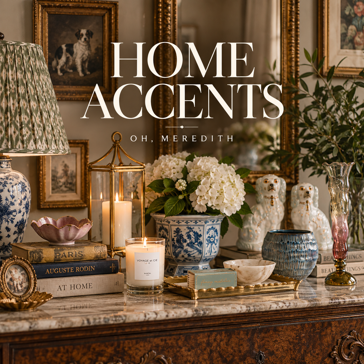 Oh, Meredith Home Accents collection graphic featuring a styled interior vignette with a chinoiserie lamp, framed art, lantern, candle, floral arrangement, decorative tray, glass vase, planter, books, and layered home décor accents.
