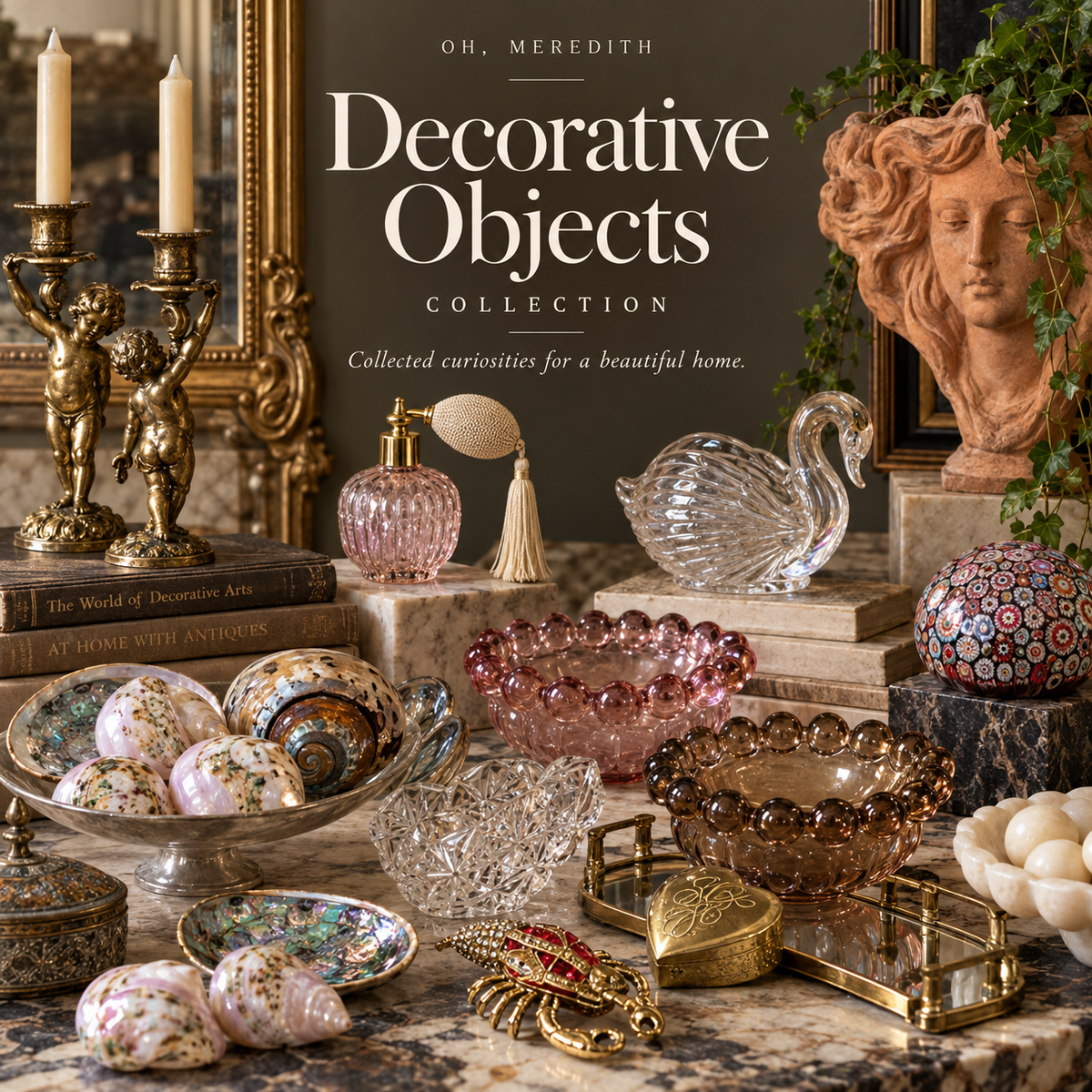 Oh, Meredith Decorative Objects collection featuring vintage glass, shells, trinket boxes, brass accents, and sculptural home décor.