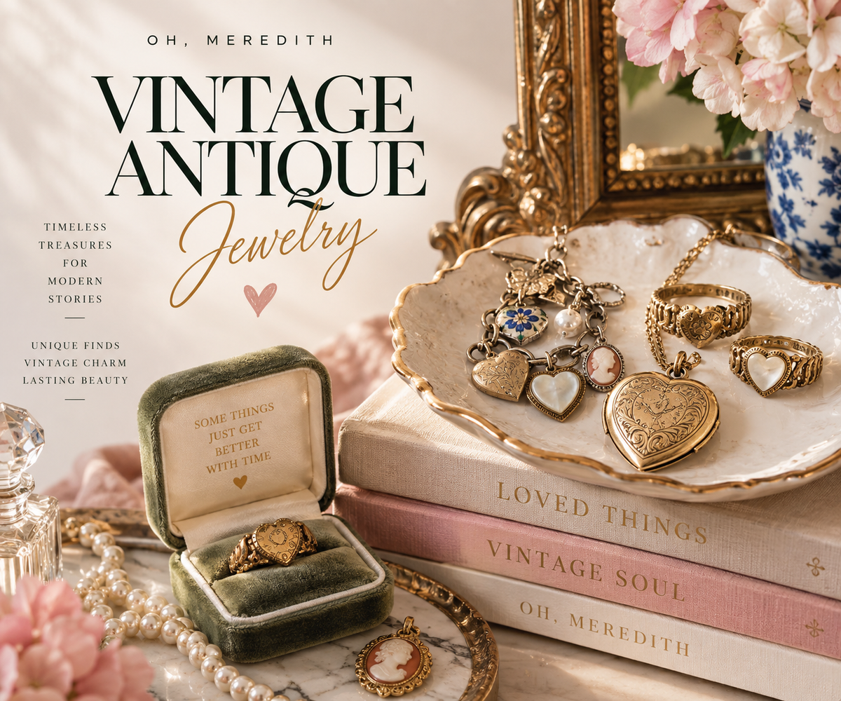 Oh, Meredith Vintage & Antique Jewelry collection featuring lockets, charms, bracelets, rings, pearls, and one-of-a-kind heirloom-inspired pieces.