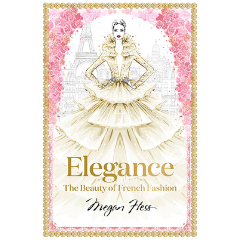 Book cover of 'Elegance: The Beauty of French Fashion' by Megan Hess with a fashion illustration and Parisian skyline.