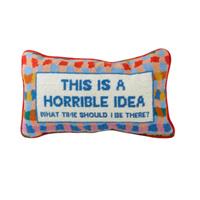 Furbish Horrible Idea Needlepoint Pillow