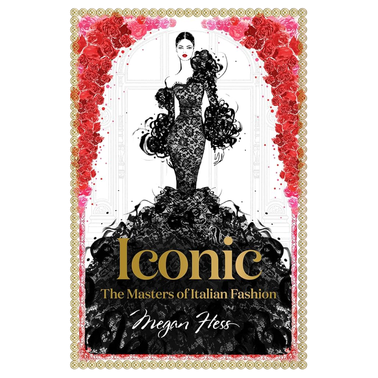 Book cover of 'Iconic: The Masters of Italian Fashion' by Megan Hess with a stylized woman in a black dress and red floral border.