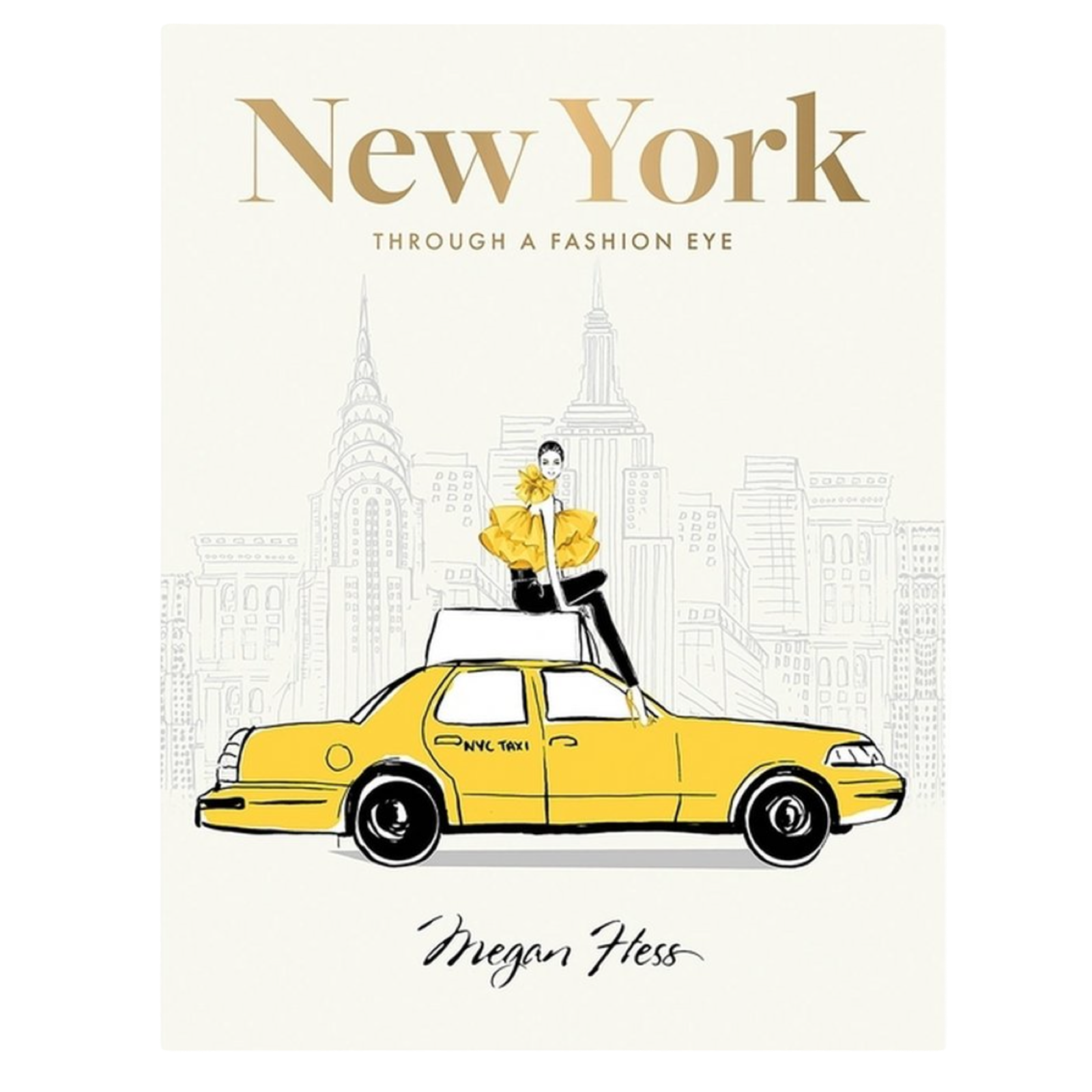 Book cover of 'New York Through a Fashion Eye' by Megan Hess with a yellow taxi and fashion illustration.