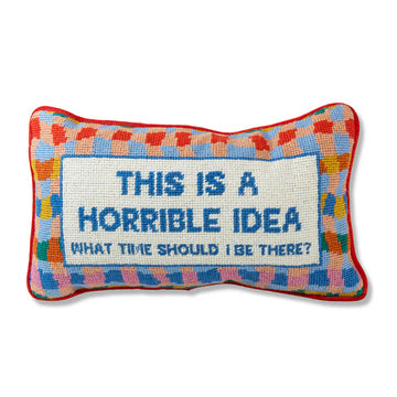 Furbish Horrible Idea Needlepoint Pillow